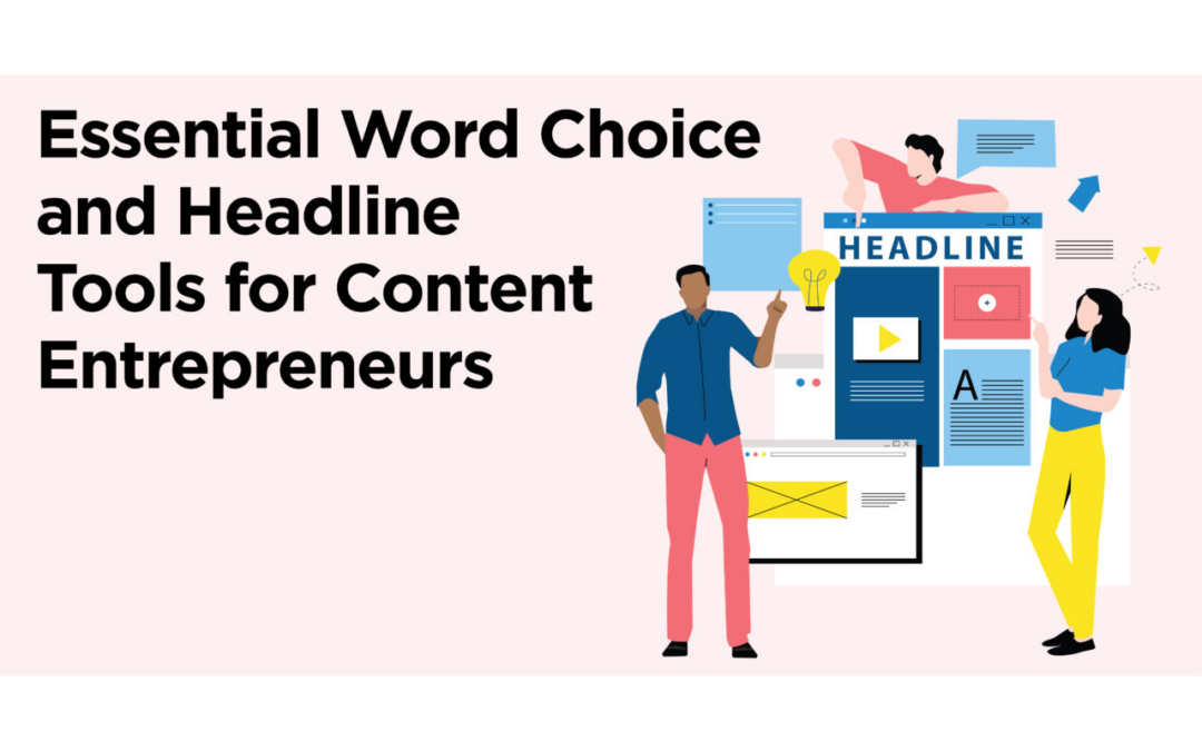 10 Essential Word Choice & Headline Tools for Content Entrepreneurs