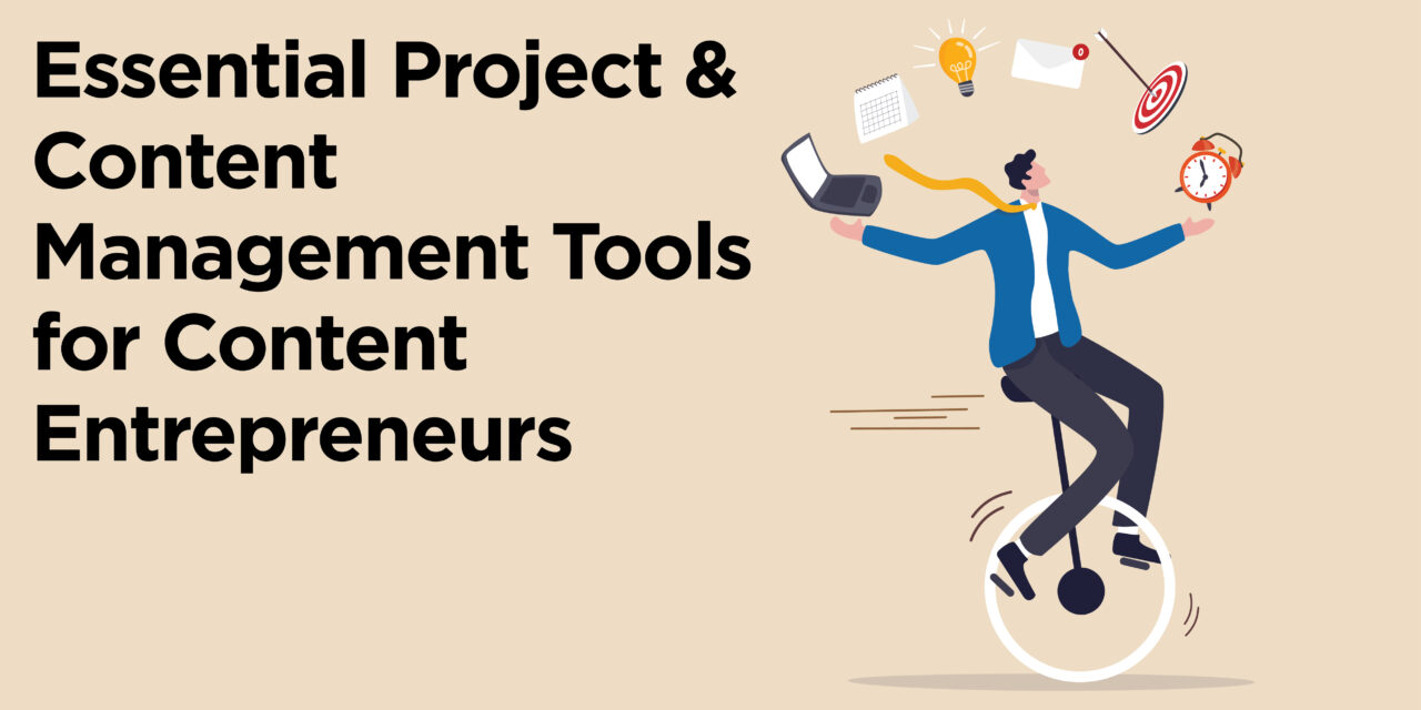 10 Essential Project & Content Management Tools for Content Entrepreneurs