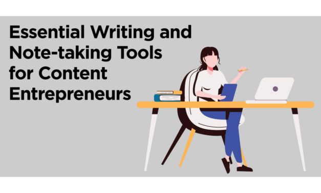 7 Essential Writing & Note-taking Tools for Content Entrepreneurs