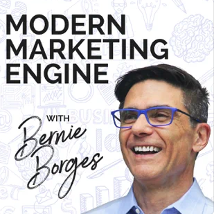 Bernie Borges - Host of the Modern Marketing Engine Podcast (interview-based podcasts)